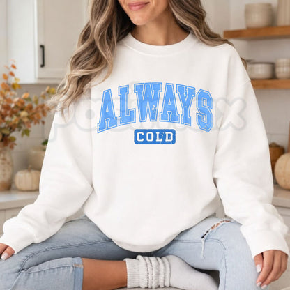 Blue Distressed Always Cold Sweatshirt | Relatable Sarcastic Graphic Crewneck-Pasimax