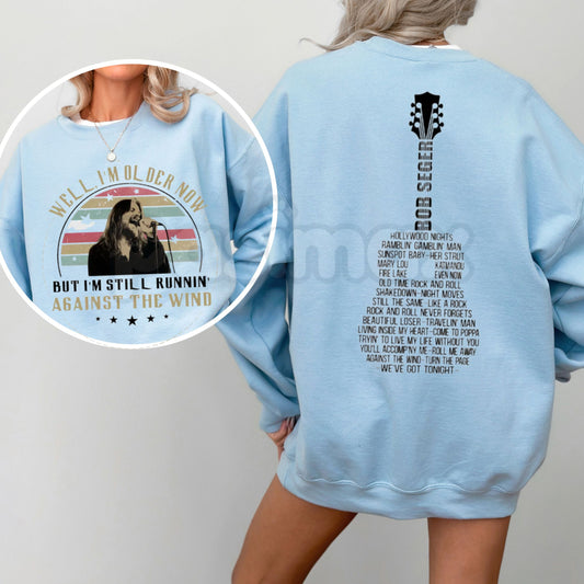 Bob Seger Vintage Quotes Sweatshirt | Two-Sided "Well I’m Older Now Still Running" Crewneck | Classic Rock Lyrics Jumper | Against The Wind Fan Pullover | Retro Heartland Rock Shirt | Music Legend Quote Graphic Top-Pasimax