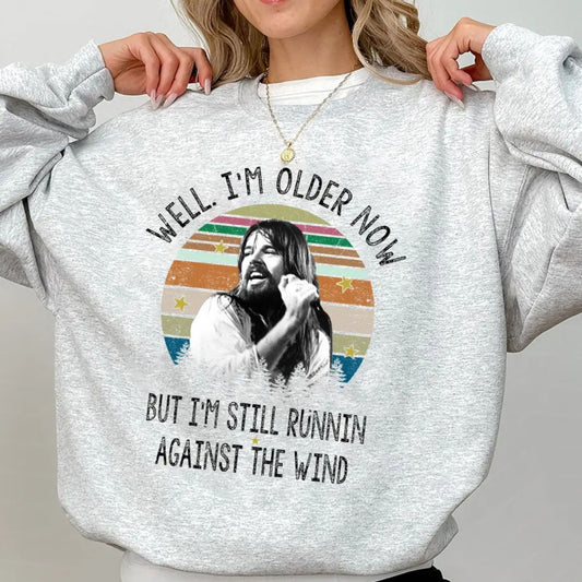 Bob Seger "Well I'm Older Now" Sweatshirt – Vintage Running Quotes Top-Pasimax