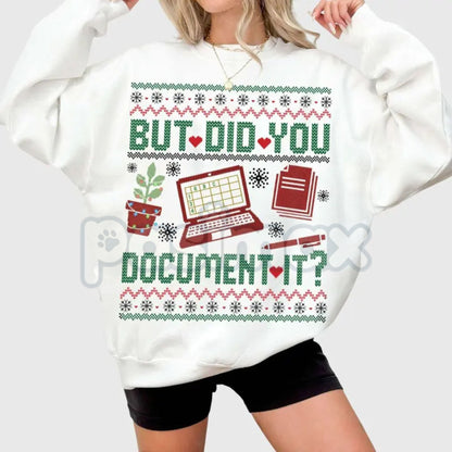 "But Did You Document It?" Ugly Sweatshirt | Funny Professional Humor Jumper | Sarcastic Project Manager Xmas Crewneck | Office Gift-Pasimax