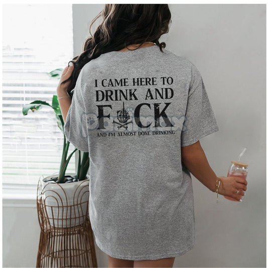 "Came here to drink and fk" T-Shirt - Bold Skull Graphic Tee, Edgy Party Apparel-Pasimax