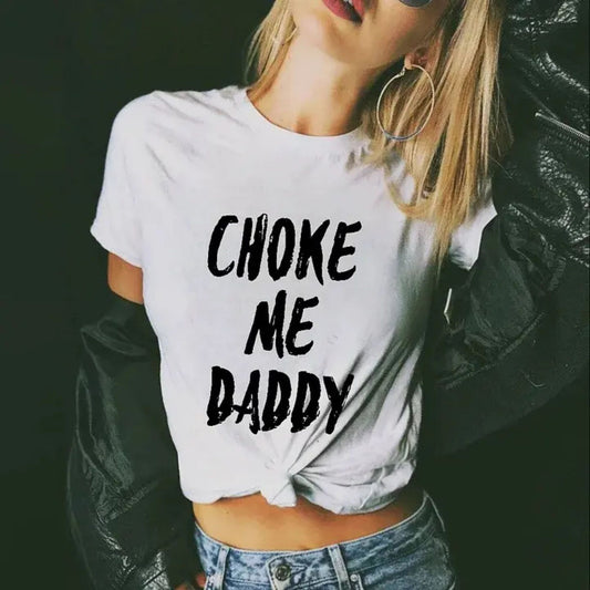 Choke Me Daddy T-Shirt – Funny Graphic Tee for Women, Trendy Summer Outfit, Gift for Girlfriend or Mother’s Day-Pasimax