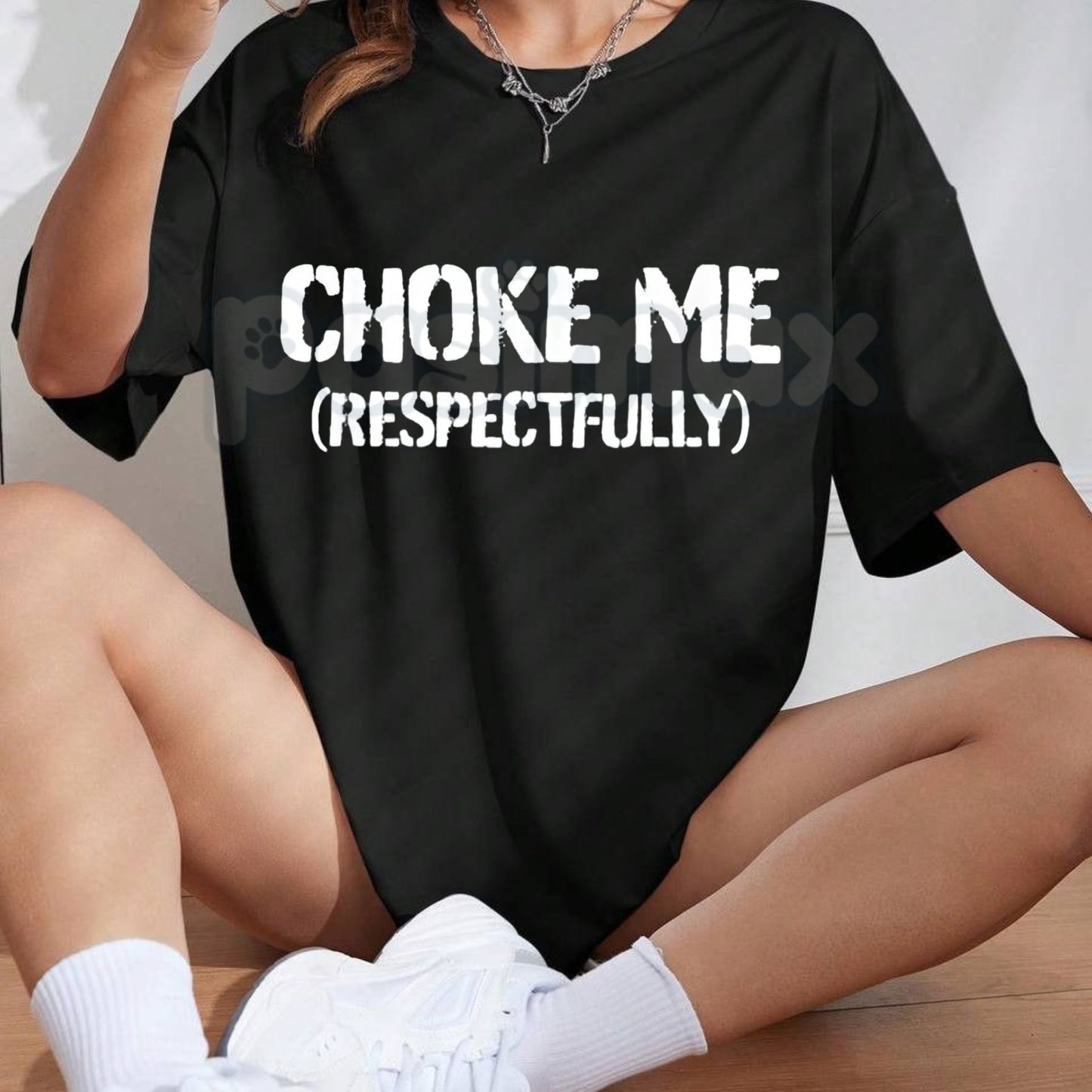 "Choke Me Respectfully" Funny T-Shirt - Sassy Spicy Humor Graphic Tee, Funny Kink-Positive Aesthetic Shirt, Sarcastic Edgy Unisex Party Apparel-Pasimax