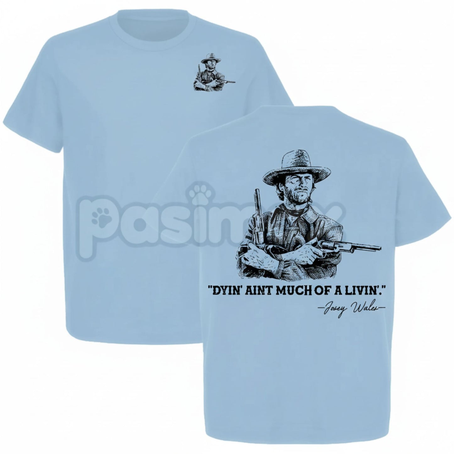 Clint Eastwood "Dyin’ Ain’t Much of a Livin’" T-Shirt - The Outlaw Josey Wales Quote Tee, Classic Western Movie Graphic Shirt, Vintage Action Film Fan Gift- Pasimax