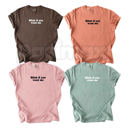 Comfort Colors® Blink If You Want Me T-Shirt – Sassy Quote Graphic Tee, Retro Flirty Humor Unisex Top & Gift-Pasimax