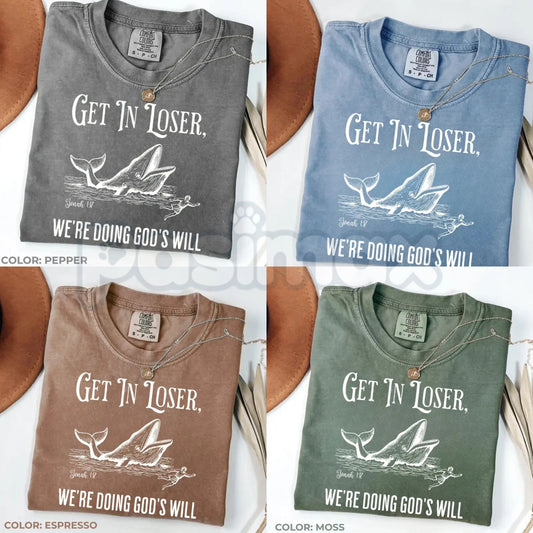 Comfort Colors® "Get In Loser We're Doing God's Will" T-Shirt – Funny Christian Graphic Tee, Sarcastic Faith-Based Shirt, Retro Aesthetic Religious Humor Top-Pasimax