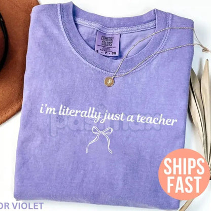 Comfort Colors® 'I'm Literally Just a Teacher' T-Shirt – Funny Teacher Appreciation Shirt, Back to School Humor-Pasimax