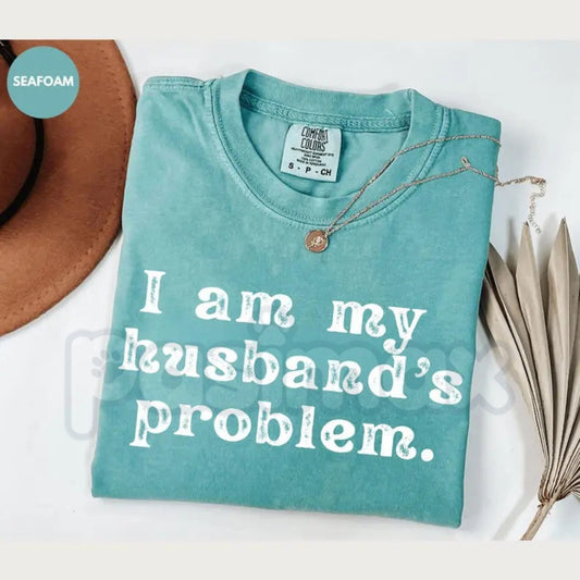 Comfort Colors® I’m My Husband’s Problem T-Shirt – Funny Sarcastic Wife Tee, Snarky Marriage Humor Shirt, Trendy Edgy Wifey Aesthetic Top-Pasimax