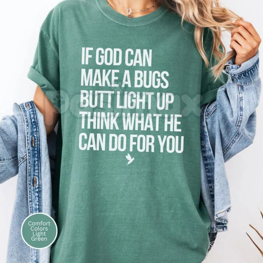 Comfort Colors® "If God Can Make A Bug's Butt Light Up" T-Shirt – Funny Christian Firefly Tee, Inspirational Faith-Based Gift, Retro Aesthetic Summer Shirt-Pasimax