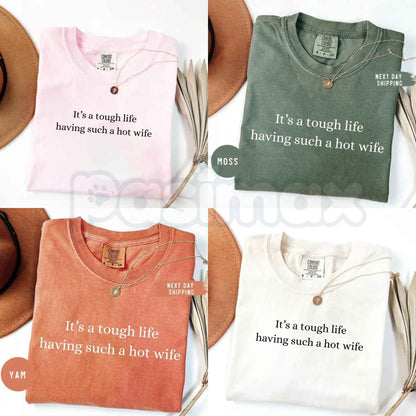 Comfort Colors® "It’s a Tough Life Having Such a Hot Wife" T-Shirt – Funny Sarcastic Husband Graphic Tee, Retro Aesthetic Quirky Anniversary Gift Top-Pasimax