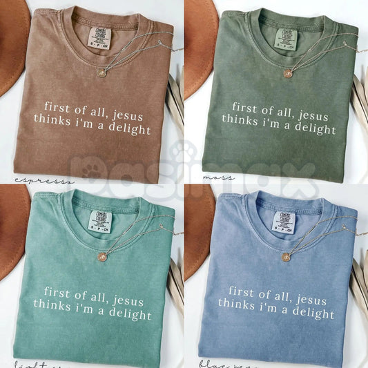 Comfort Colors® "Jesus Thinks I'm A Delight" T-Shirt – Funny Christian Graphic Tee, Sarcastic Faith-Based Shirt, Aesthetic Religious Gift for Her-Pasimax