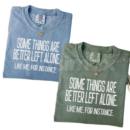 Comfort Colors® "Some Things Are Better Left Alone" T-Shirt – Funny Sarcastic Graphic Tee, Moody Aesthetic Minimalist Shirt, Sassy Introvert Gift-Pasimax