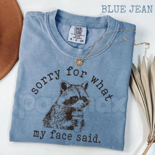 Comfort Colors® "Sorry For What My Face Said" T-Shirt – Sarcastic Raccoon Graphic Tee, Funny Trash Panda Meme Shirt, Moody Aesthetic Gift for Her-Pasimax