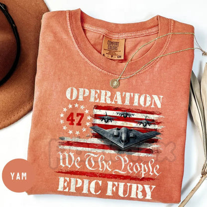 Comfort Colors® We The People Operation Epic Fury T-Shirt – B-2 Stealth Bomber Military Graphic Tee, Tactical Aviation Shirt, Patriotic Air Force Streetwear-Pasimax