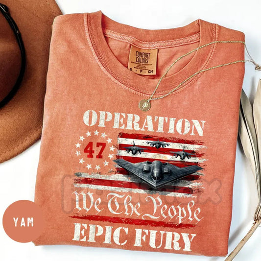 Comfort Colors® We The People Operation Epic Fury T-Shirt – B-2 Stealth Bomber Military Graphic Tee, Tactical Aviation Shirt, Patriotic Air Force Streetwear-Pasimax