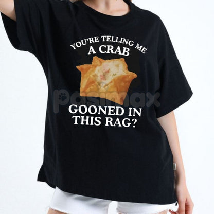 "Crab Gooned in This Rag" Meme T-Shirt - Funny Crab Rangoon Graphic Tee, Absurd Internet Humor Shirt, Gooning Crewneck Casual Tops-Pasimax