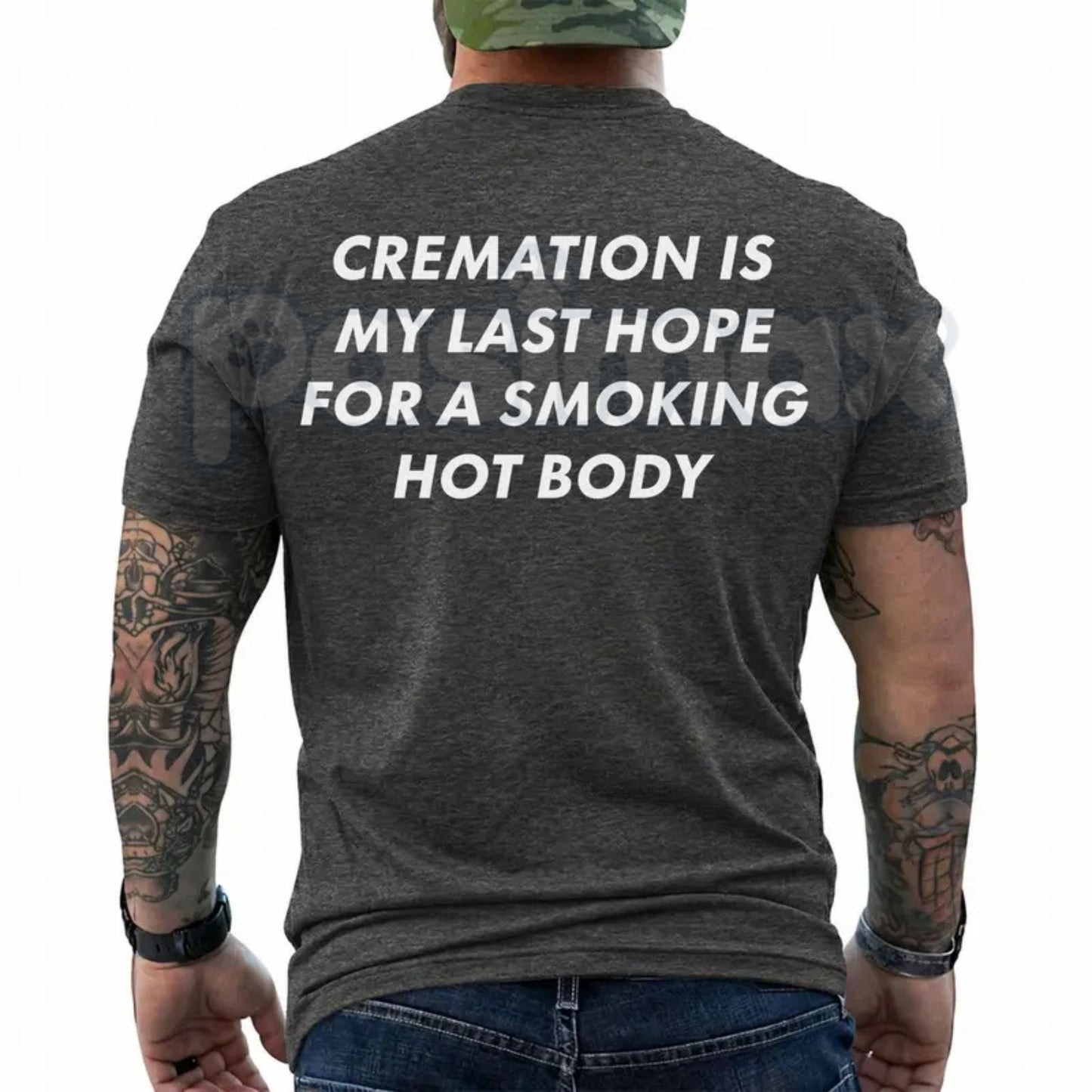 "Cremation Is My Last Hope" Funny T-Shirt – Sarcastic Dark Humor Novelty Smoking Hot Body Graphic Tee-Pasimax