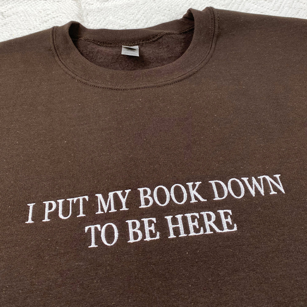 Custom Embroidered I Closed My Book to be Here Sweatshirt Hoodie with Book Icon