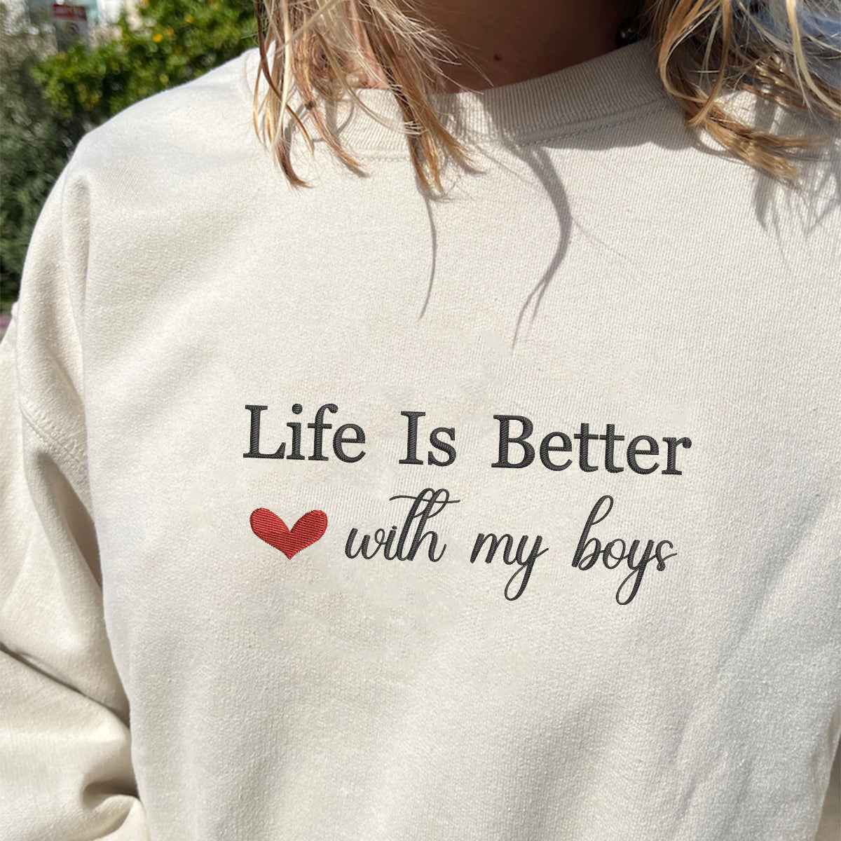 Custom Embroidered Life is Better with My Boys Sweatshirt Hoodie