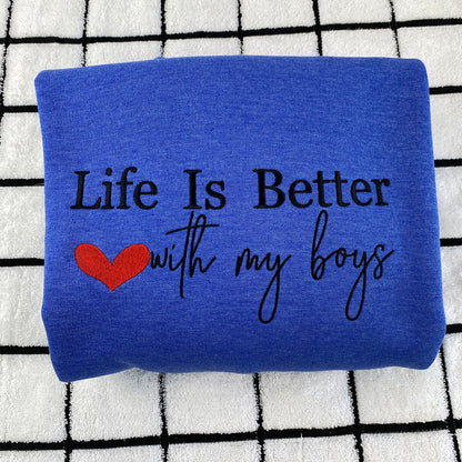 Custom Embroidered Life is Better with My Boys Sweatshirt Hoodie