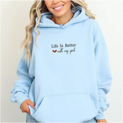 Custom Embroidered Life is Better with My Girls Sweatshirt Hoodie