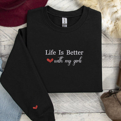 Custom Embroidered Life is Better with My Girls Sweatshirt Hoodie