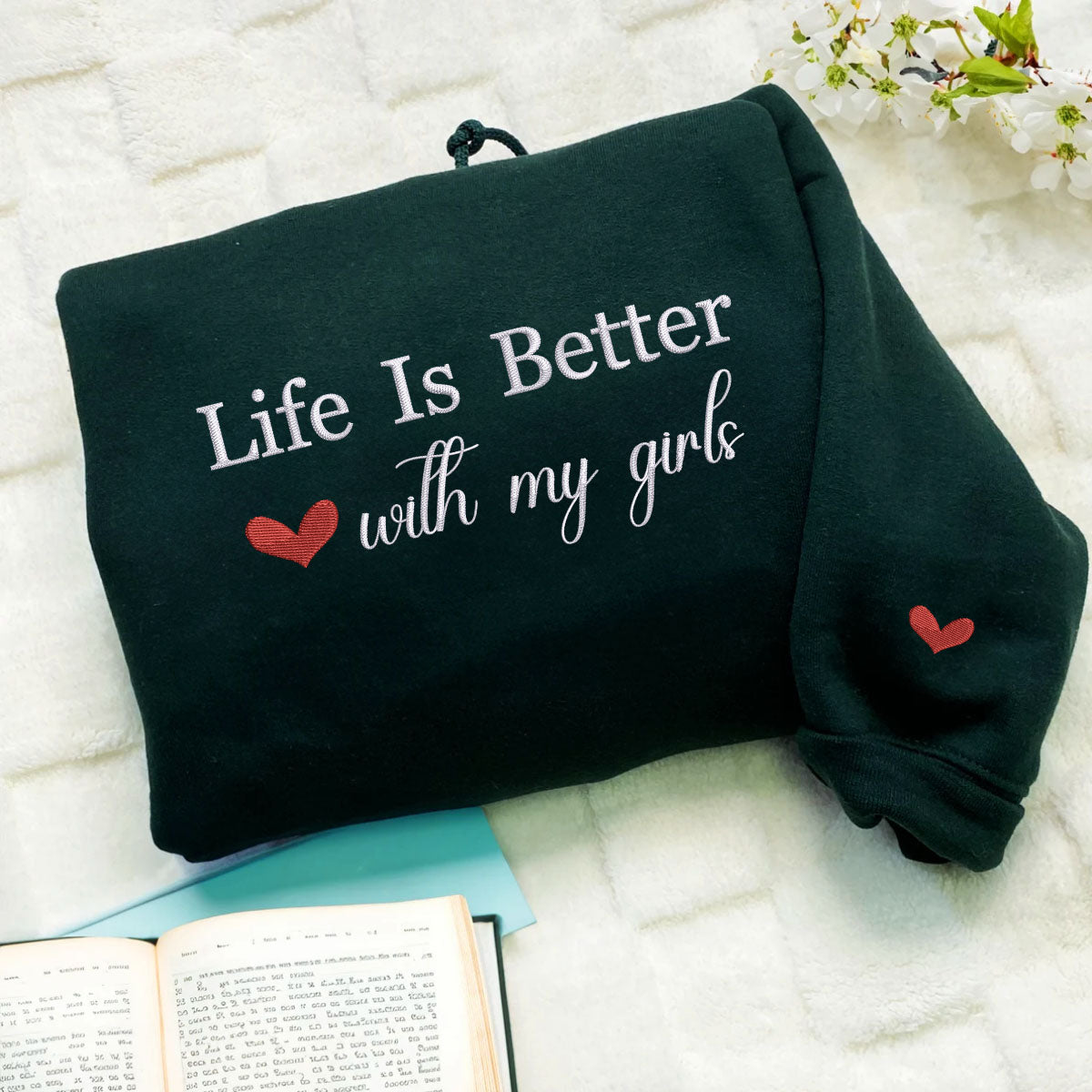 Custom Embroidered Life is Better with My Girls Sweatshirt Hoodie