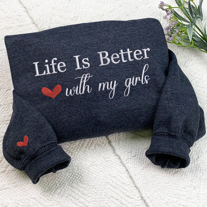 Custom Embroidered Life is Better with My Girls Sweatshirt Hoodie