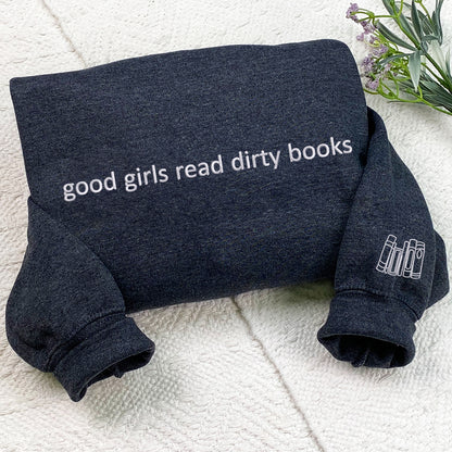 Custom Embroidered Sweatshirts & Hoodies - Personalized Good Girls Read Dirty Books