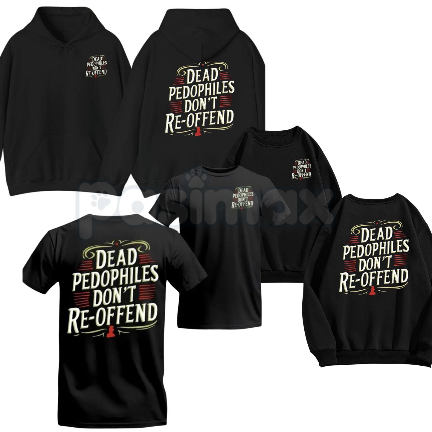 Dead Pedophiles Don’t Re-Offend T-Shirt – Child Protection Hoodie & Justice Graphic Sweatshirt-Pasimax