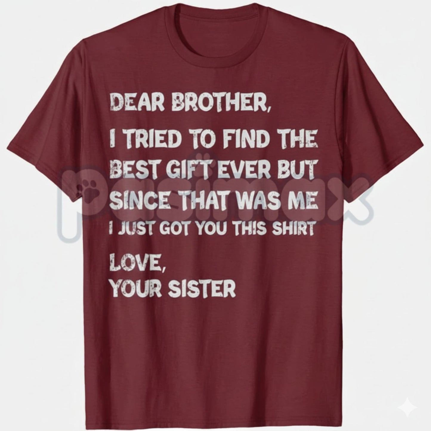 "Dear Brother I Found Every Sibling" T-Shirt - Heartfelt Family Crew Neck Tee, Sibling Bond Cotton Shirt, Meaningful Brotherhood Gift-Pasimax