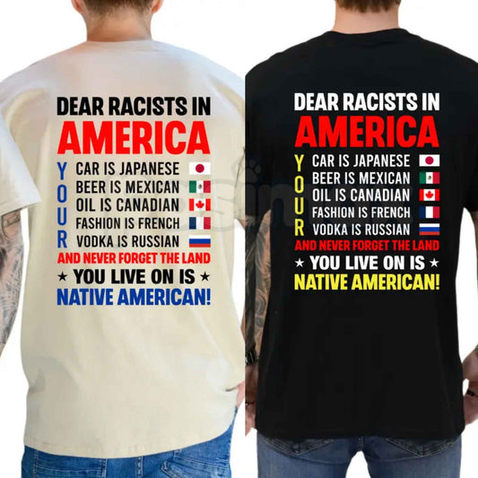 Dear Racsts In America T Shirt – Funny Political Satire Graphic Tee, Sarcastic Liberal Democrat Anti Prejudice Unisex Cotton Shirt-Pasimax