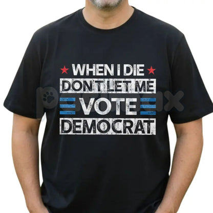 "Don't Let Me Vote Democrat" Funny Political T-Shirt – Sarcastic Republican Voter Graphic Tee, Premium 100% Cotton Conservative Humor Top, Soft Lived-In Heavyweight Election Year Statement Shirt, Made in USA-Pasimax