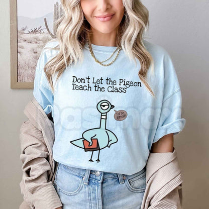 Don't Let The Pigeon Teach The Class T-Shirt – Funny Teacher Back to School Unisex Cotton Tee-Pasimax