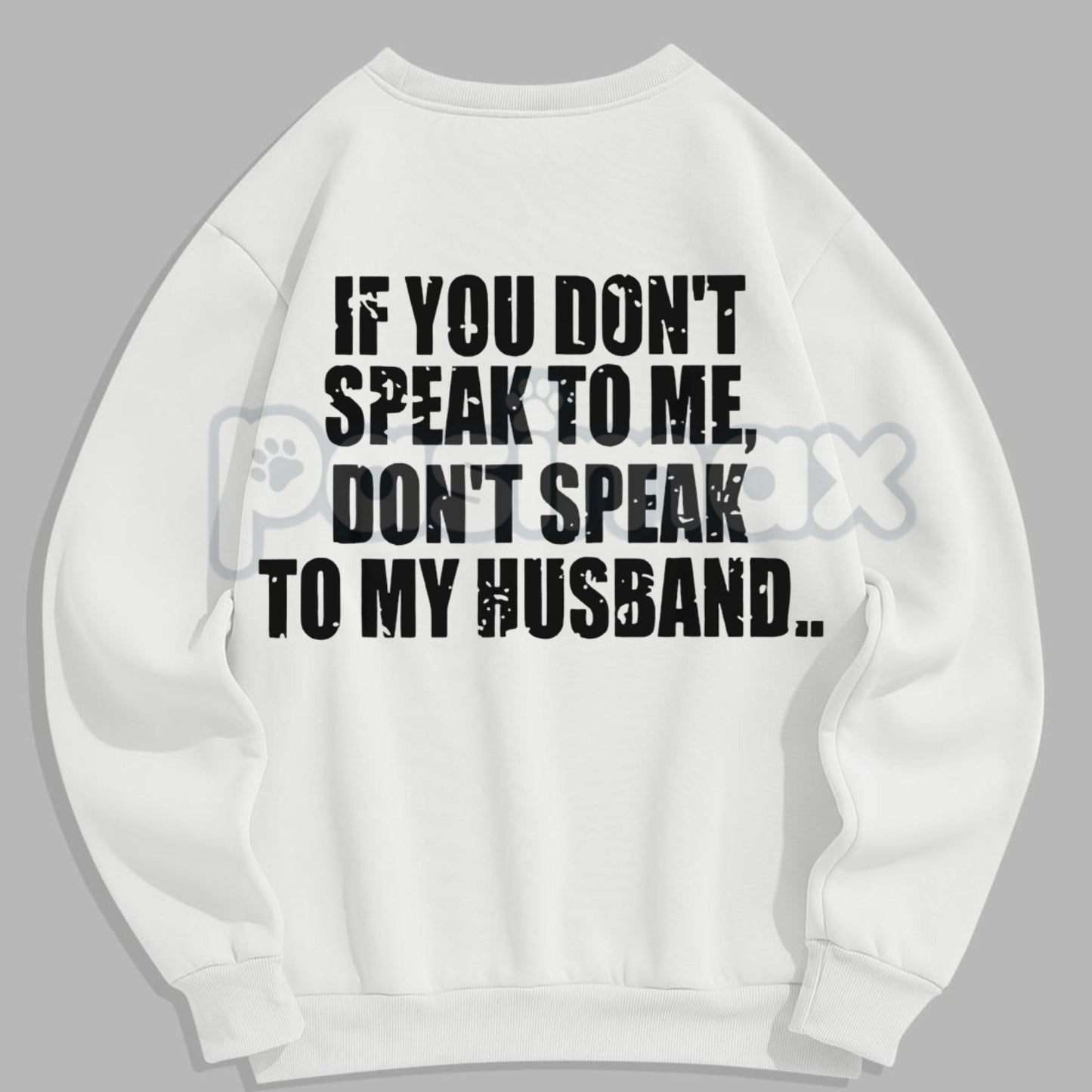 Don't Speak to My Husband Sweatshirt | Funny Wife Assertive Jumper | Protective Spouse Humor Crewneck | Bold Statement Gift-Pasimax