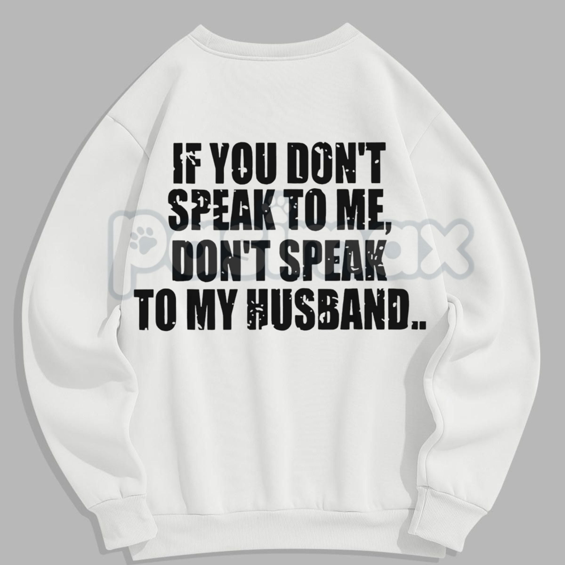 Don't Speak to My Husband Sweatshirt | Funny Wife Assertive Jumper | Protective Spouse Humor Crewneck | Bold Statement Gift-Pasimax