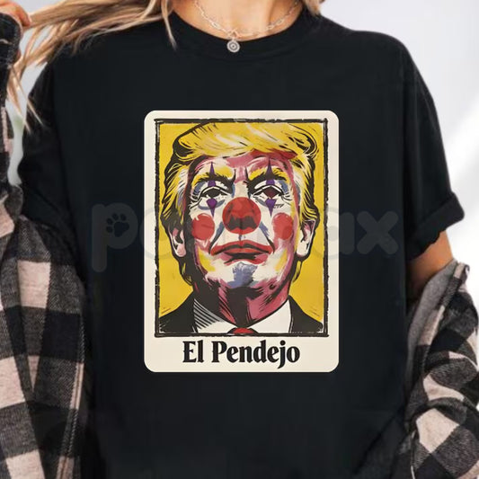 "El Pendejo" Viral Political T-Shirt – Satirical Clown Portrait Graphic Tee, Premium 100% Cotton Mockery Statement Top, Soft Lived-In Heavyweight Protest Culture Shirt, Made in USA-Pasimax