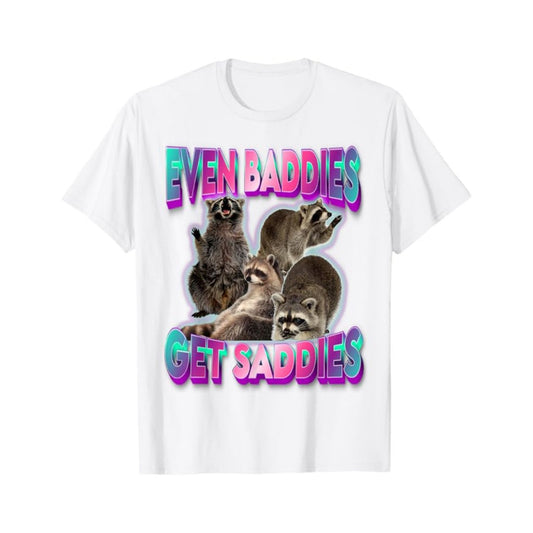 "Even Baddies Get Saddies" Meme Tee - Unisex Raccoon T-Shirt, Oddly Specific Viral Shirt-Pasimax