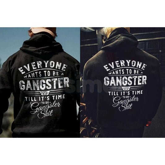 Everyone Wants To Be Gangster Hoodie – Edgy Urban Streetwear, Motivational Slogan Pullover, Men’s Graphic Print Sweatshirt-Pasimax