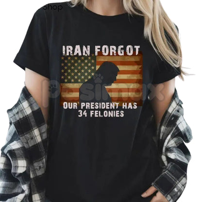 "FORGOT OUR PRESIDENT, Has 34 Felonies" T-Shirt - Funny Political Satire Graphic Tee, Premium 100% Cotton Patriotic Humor Shirt, Bold Sarcastic Election Year Top, Modern Redacted Text Statement Apparel, Soft Lived-In Anti-Establishment Gift-Pasimax