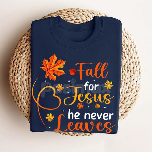 Fall For Jesus He Never Leaves T-Shirt – Autumn Christian Women's Faith Top-Pasimax