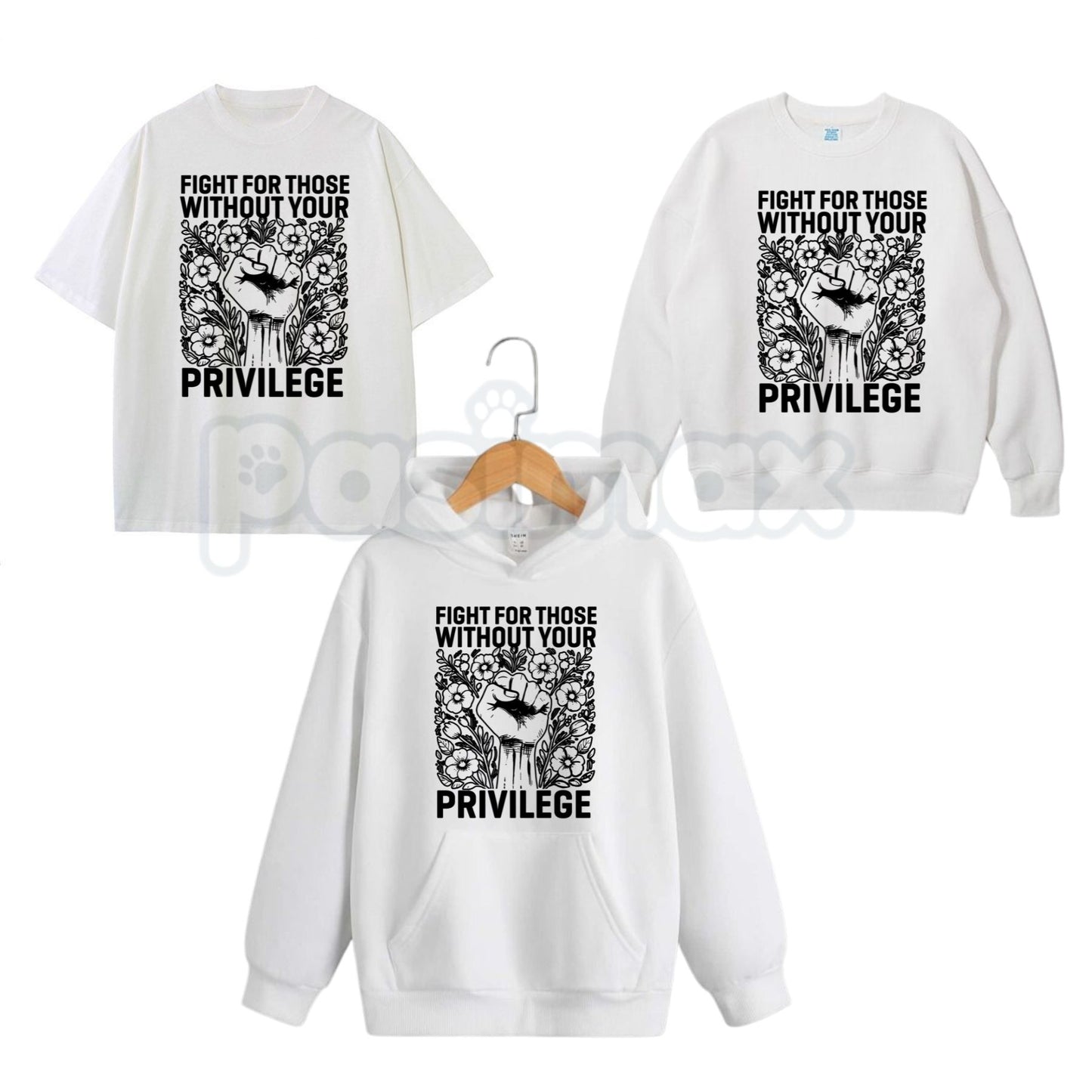 Fight For Those Without Your Privilege – Social Justice Hoodie, Activism Sweatshirt & Graphic T-Shirt-Pasimax