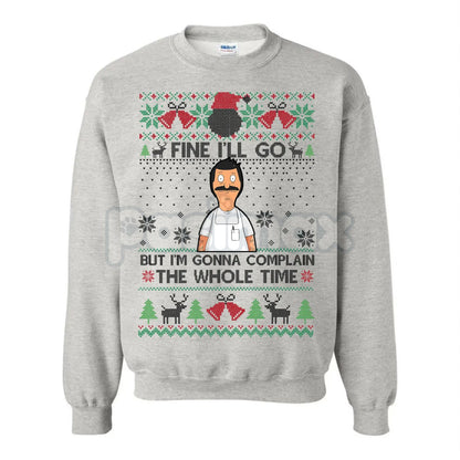"Fine I'll Go But I'm Gonna Complain The Whole Time" Ugly Christmas Sweatshirt | Funny Relatable Holiday Jumper | Introvert Xmas Gag Gift-Pasimax