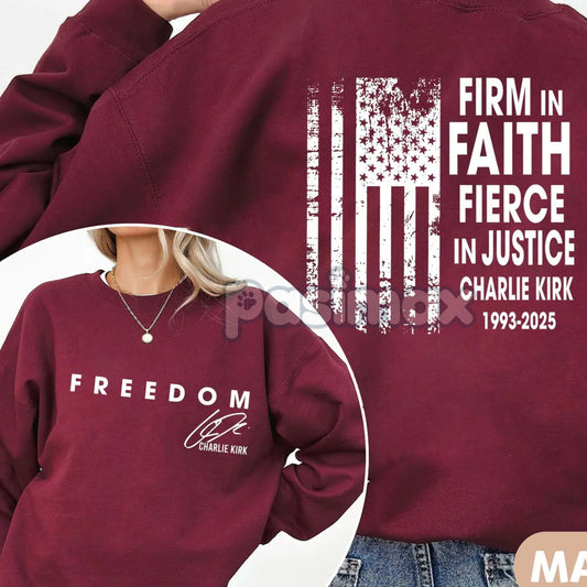 Firm in Faith Fierce in Justice Sweatshirt – Charlie Kirk Freedom Top-Pasimax