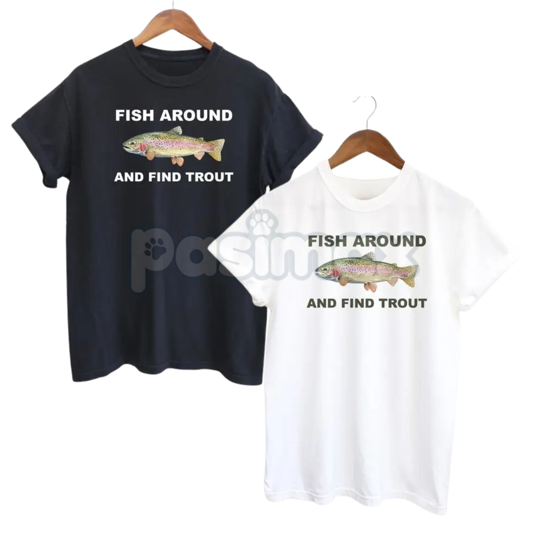 "Fish Around and Find Trout" T-Shirt - Funny Fishing Pun Graphic Tee, Angler Humor Apparel, Fly Fishing & Trout Slogan Shirt-Pasimax