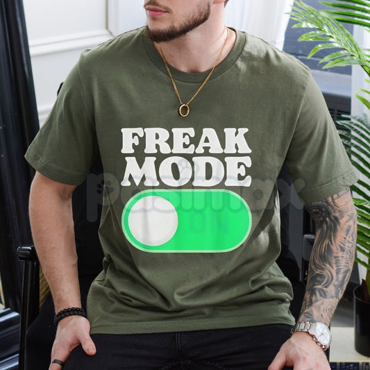 "Freak Mode On" Funny Graphic T-Shirt - Sassy Energy Statement Tee, Unhinged Party Shirt for Men & Women, Trendy Sarcastic Humor Gift Apparel-Pasimax