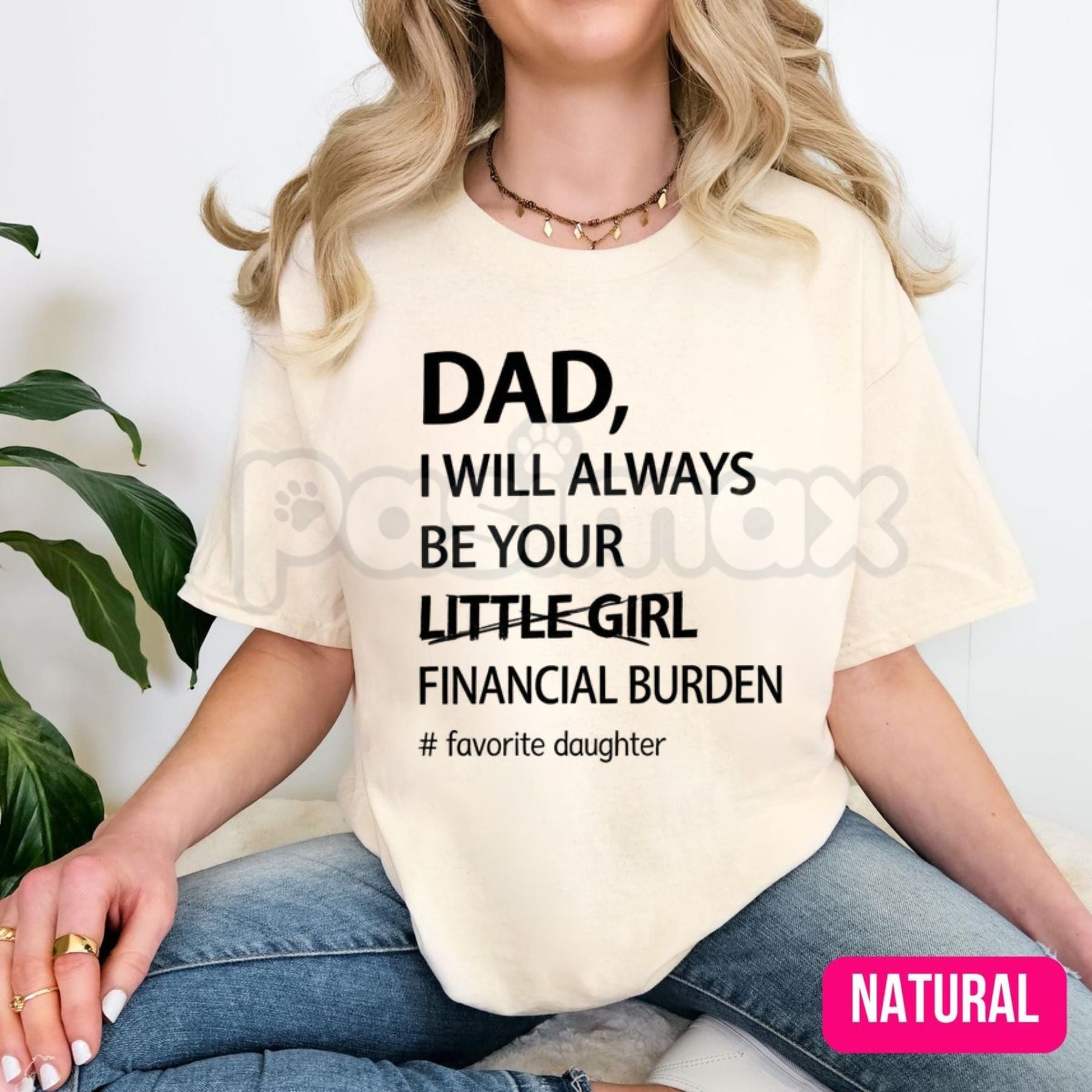 Funny "Dad I Will Always Be Your Financial Burden" T-Shirt – Trendy Father Daughter Humorous Graphic Tee-Pasimax