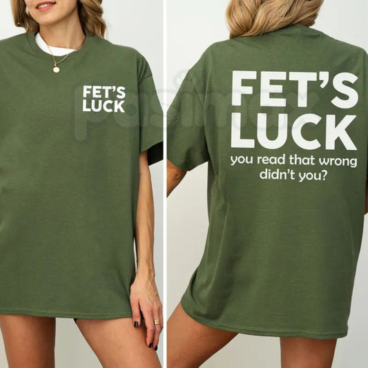 Funny "Fet's Luck" Women's T-Shirt – Witty Wordplay Graphic Tee, Remastered Heavy Cotton Casual Womenswear, Soft Lived-In Heavyweight Sarcastic Shirt, Made in USA-Pasimax