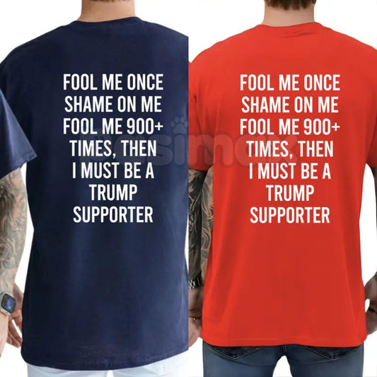Funny "Fool Me 900+ Times" T-Shirt – Anti-Trump Liberal Democrat Graphic Tee-Pasimax