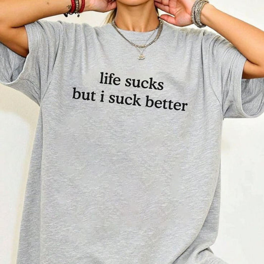 Funny "Life Sucks But I Suck Better" Shirt - Sarcastic Graphic Tee, Dark Humor Apparel-Pasimax